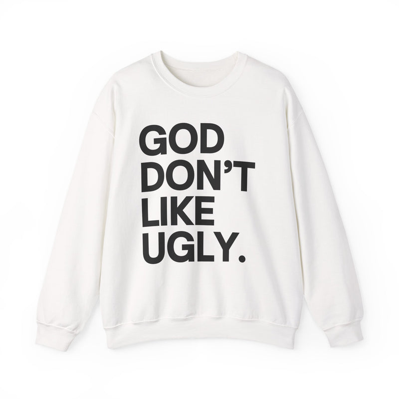 God Don't Like Ugly Sweatshirt