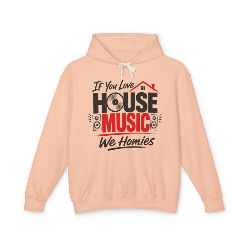 If You Love House Music We Homies - House Music Lovers Hoodie