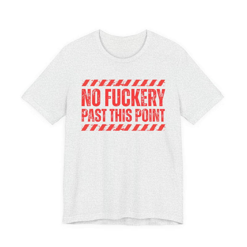 No Fuckery Past This Point-Boundaries Setting Statement T-Shirt