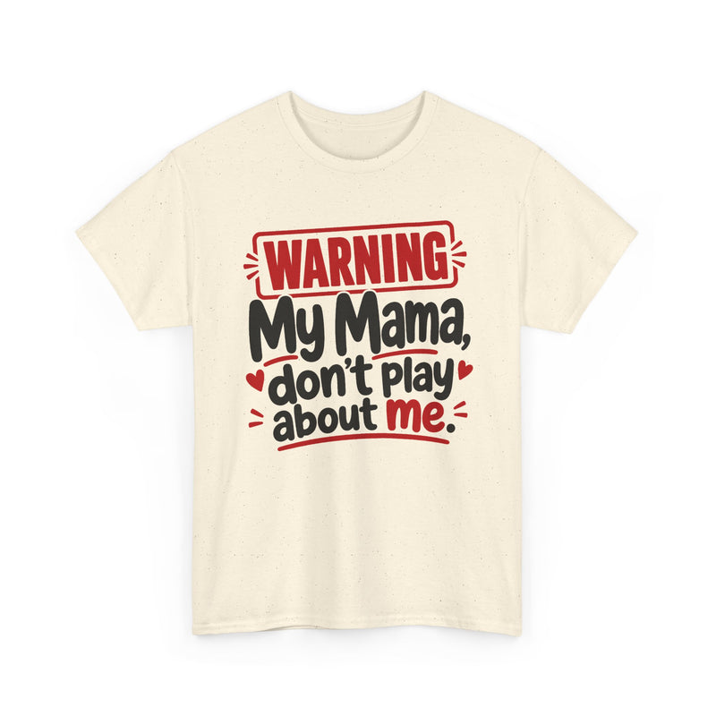 My Mama Don't Play About Me - Adult Parent Child T-shirt