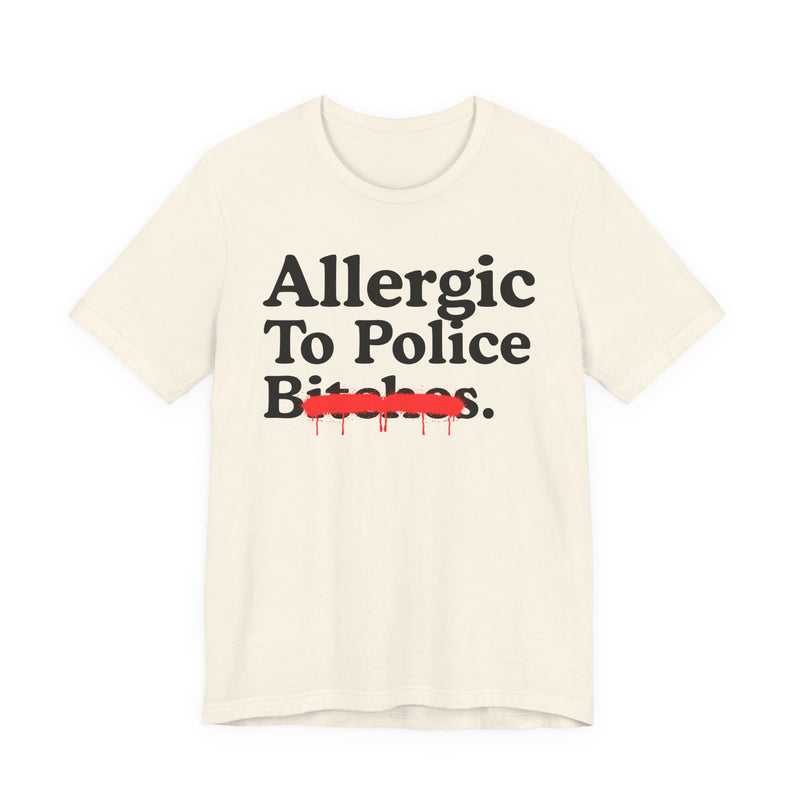 Allergic To Police Bitches