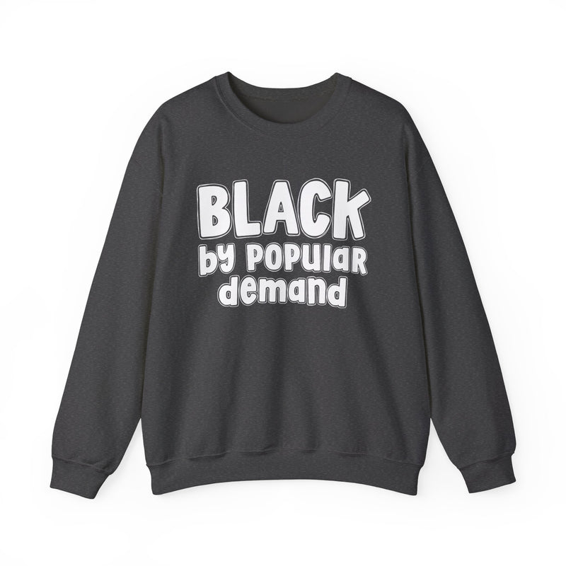 Dark Heather sweatshirt with ‘BLACK by popular demand’ in bold block and script lettering graphic in light-contrast print, front flat-lay mockup view