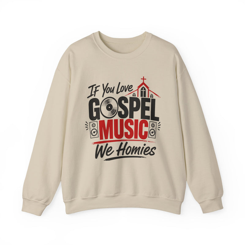 If You Love Gospel Music We Homies - Gospel Music Lover Sweatshirt