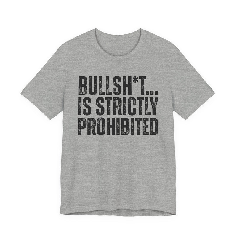 Bullshit Is Strictly Prohibited — Sarcastic Statement T-Shirt