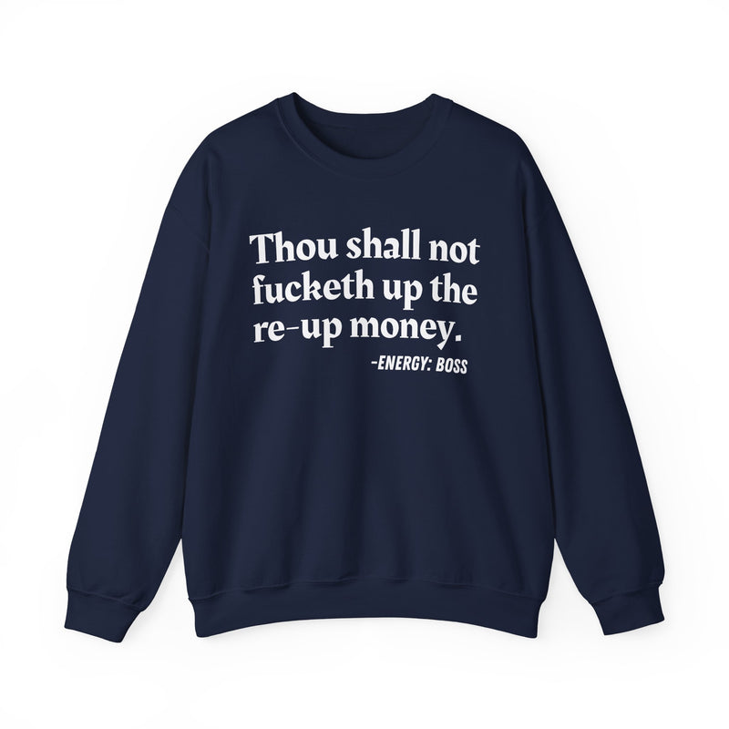Sweatshirt with text design reading “THOU SHALL NOT FUCKETH UP THE RE UP MONEY”, front view