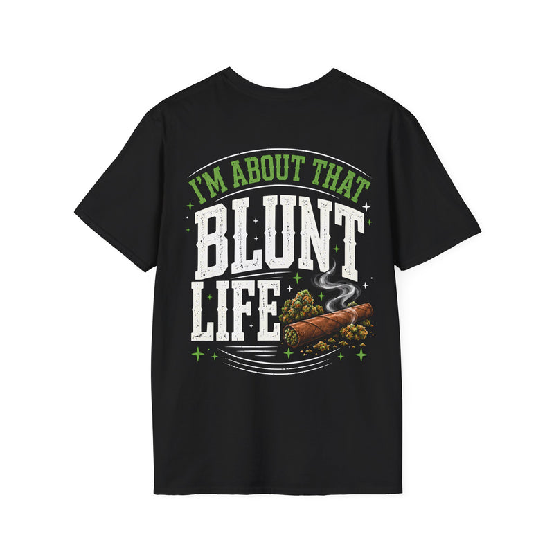 I'm About That Blunt Life — T-Shirt back view: I'M ABOUT THAT BLUNT LIFE in green arched lettering over distressed white letters with a smoking blunt and buds graphic — green arched lettering over distressed white letters with a smoking blunt and buds graphic on black. Street Talk Designs 420-friendly statement apparel.