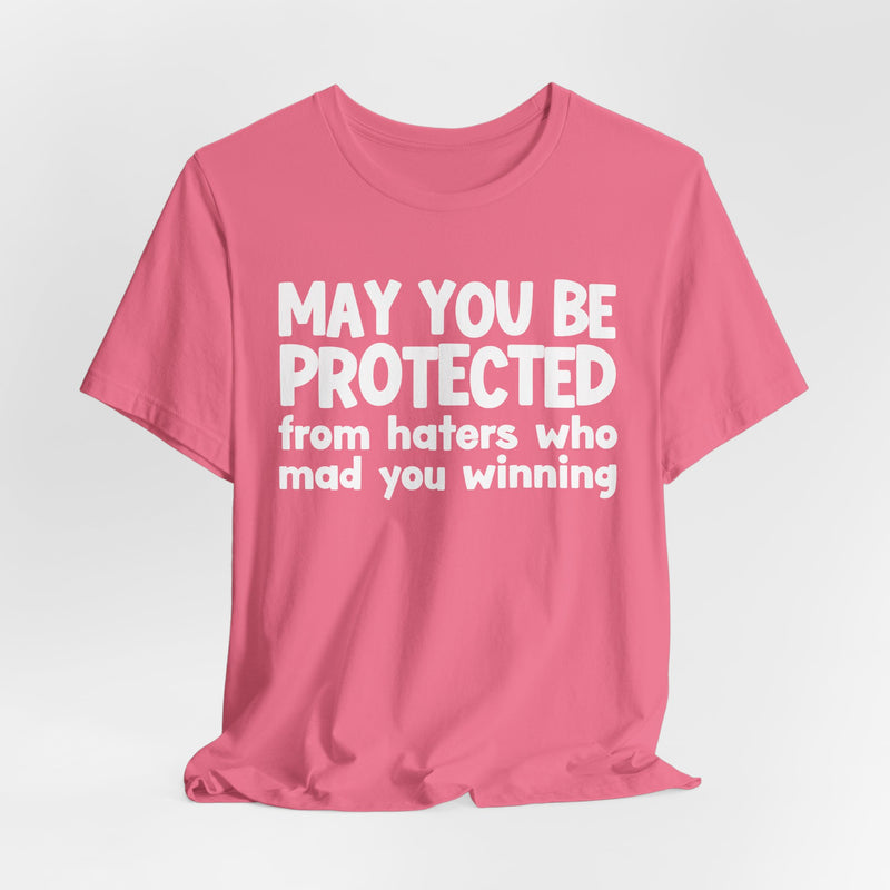 May You Be Protected from Haters Who Mad You Winning - Inspirational Statement T-Shirt