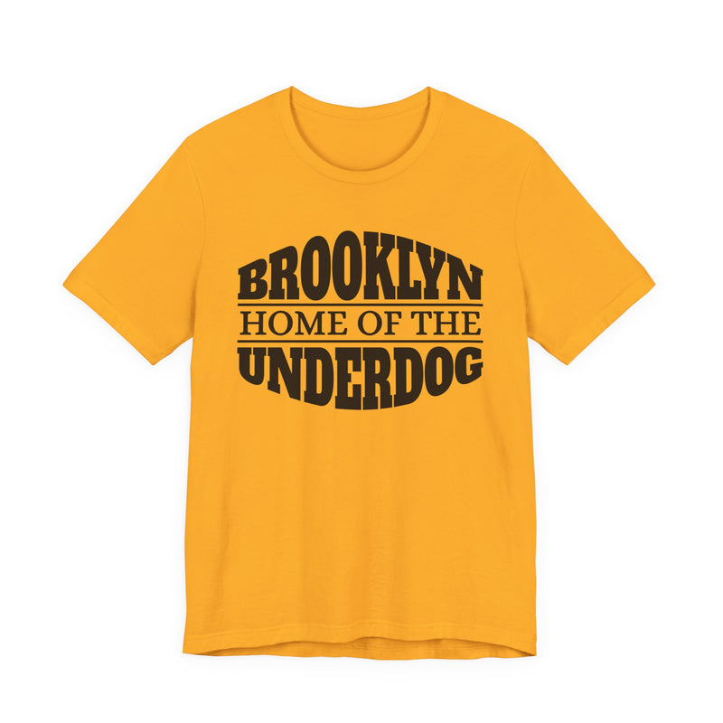 T-shirt with bold lettering reading BROOKLYN (HOME OF THE) UNDERDOG, product view.