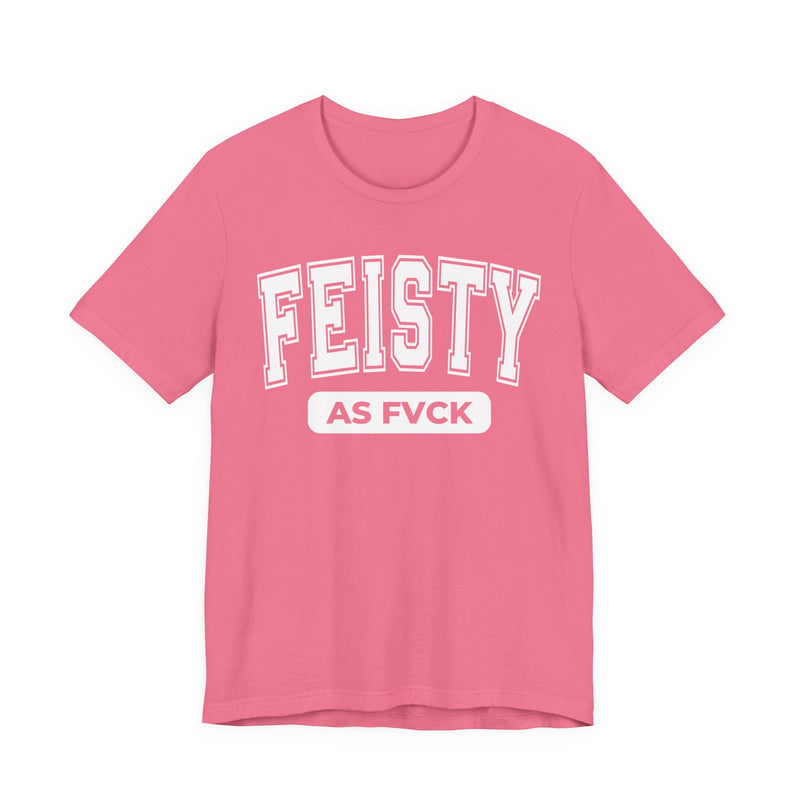Feisty As Fuck — Sassy Statement T-Shirt