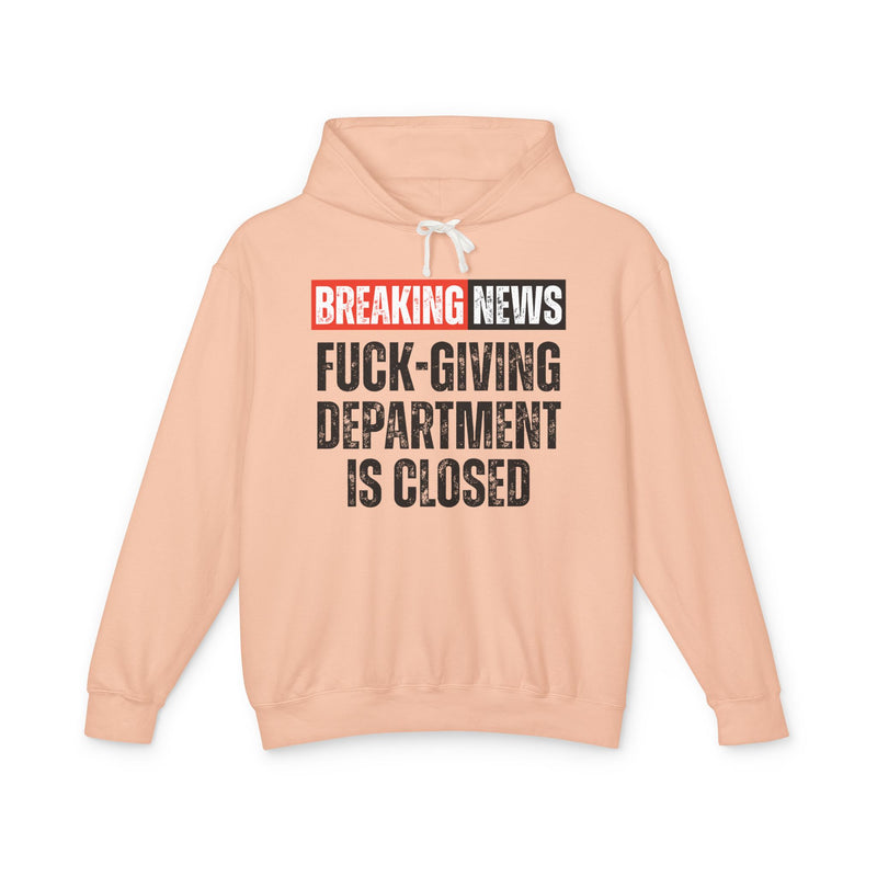 Breaking News: Fuck-Giving Department Is Closed - Funny News Alert Hoodie