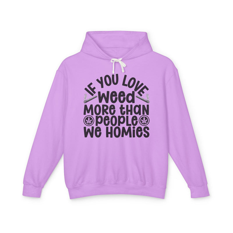 If You Love Weed More Than People We Homies — 420 Lovers Hoodie
