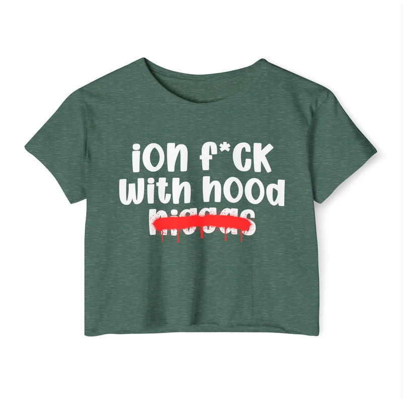 ION Fuck With Hood Niggas - Brutally Direct Statement Crop-top