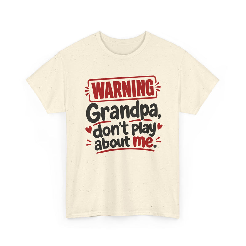 Grandpa Don't Play About Me - Adult Parent Child T-shirt