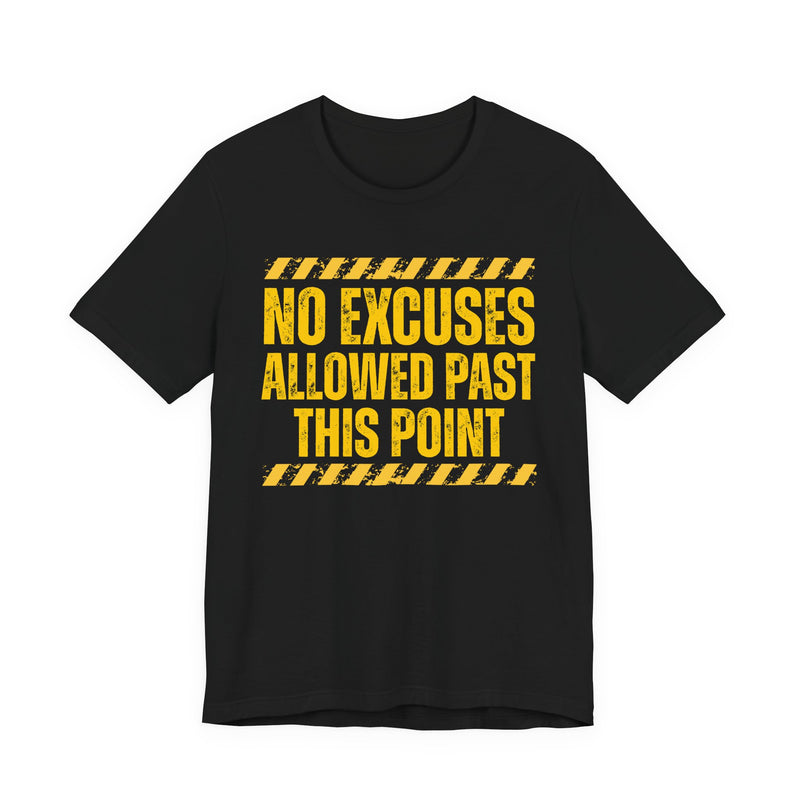 Black tee with black and yellow distressed yellow block lettering reading "NO EXCUSES ALLOWED PAST THIS POINT", front flat-lay view, with caution-stripe bars.
