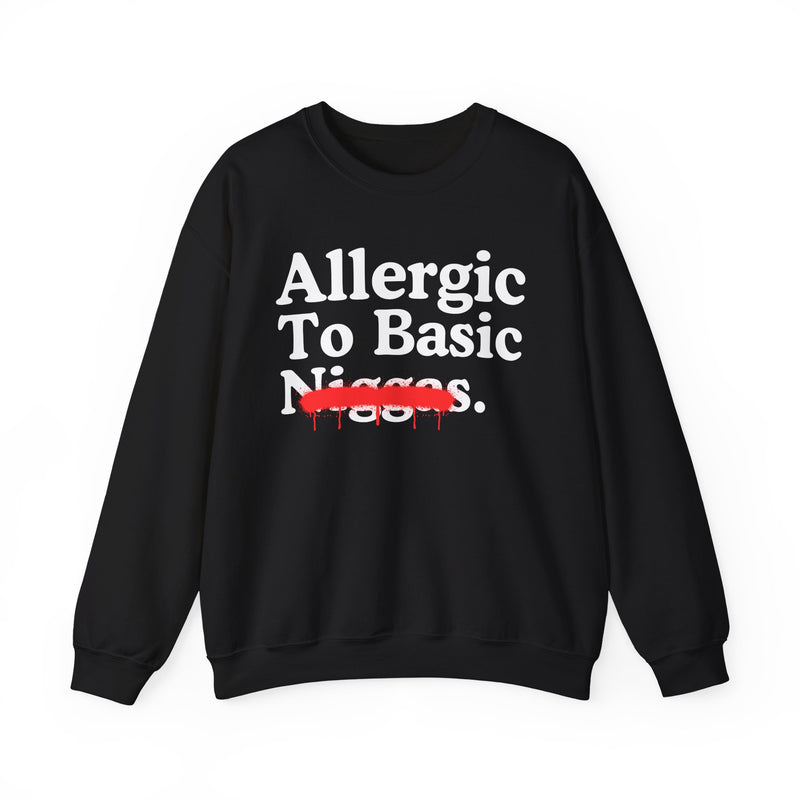 Allergic To Basic Niggas — Sarcastic Statement Sweatshirt