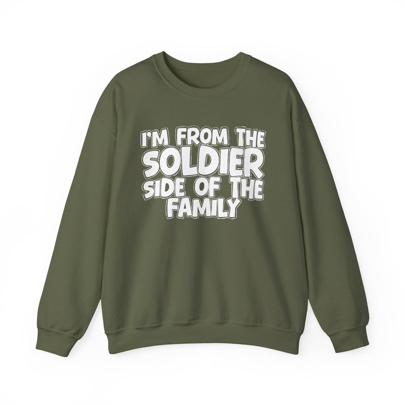 I'm From The Soldier Side Of The Family - Family Strength Sweatshirt