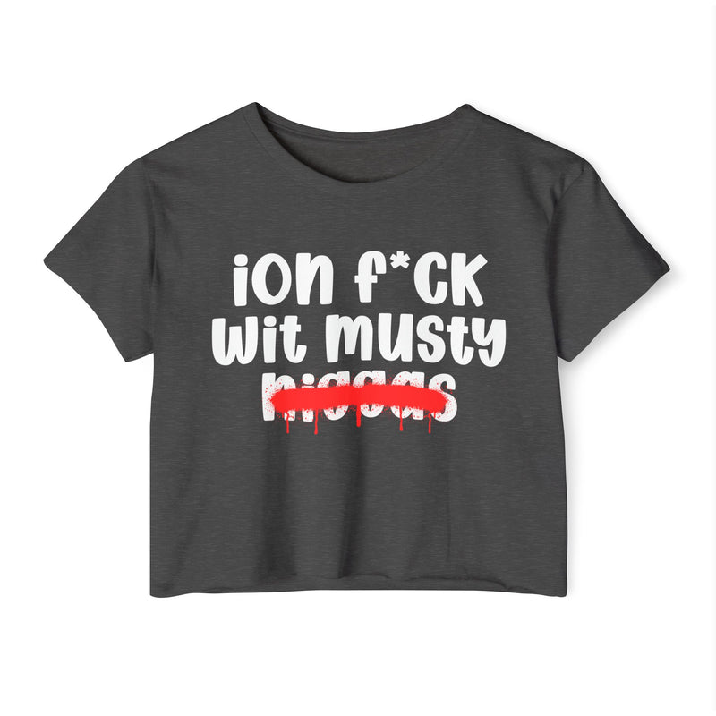 ION Fuck Wit Musty Niggas - Brutally Direct Statement Crop-top