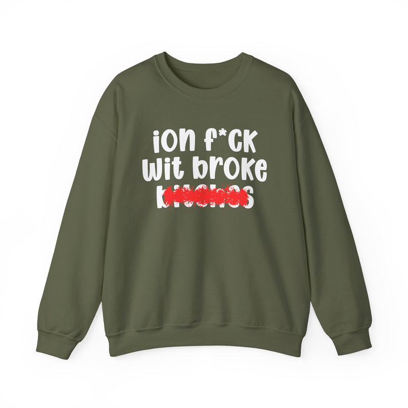 ION (I Don't) FUCK WITH BROKE BITCHES — Bold Sarcastic Sweatshirt