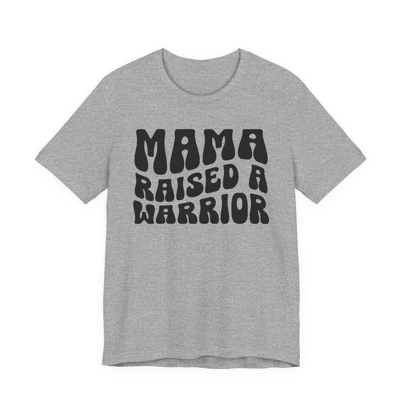 Mama Raised A Warrior - T-Shirt