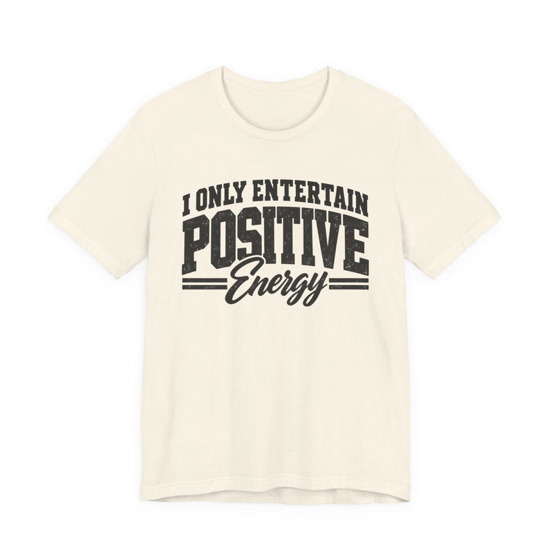 T-Shirt in Natural with lettering reading "I ONLY ENTERTAIN POSITIVE ENERGY", front view.