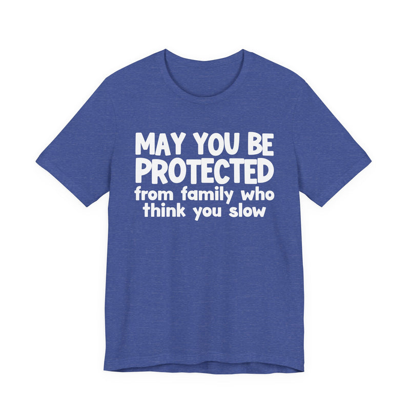 May You Be Protected From Family Who Think You Slow — Funny Sarcastic Prayer Tee