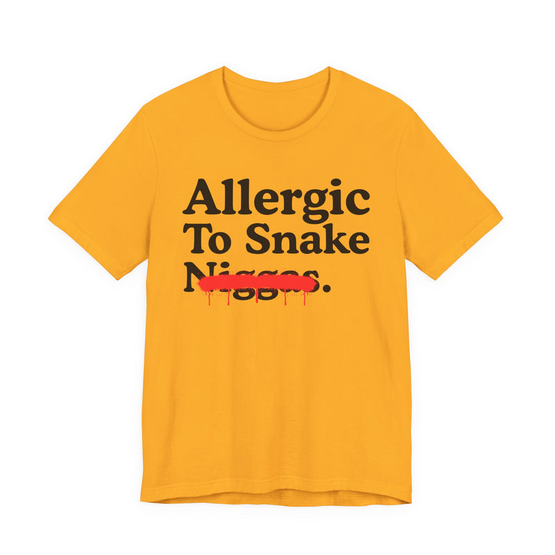 Allergic To Snake Niggas — Sarcastic Statement T-Shirt