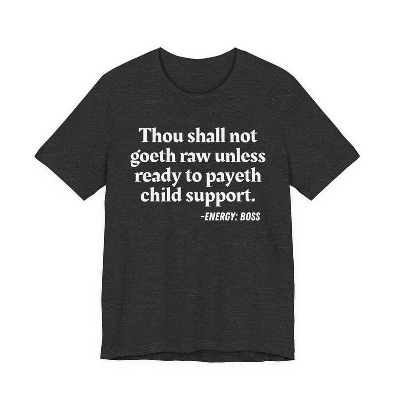 Thou Shall Not Goeth Raw Unless Ready To Payeth Child Support