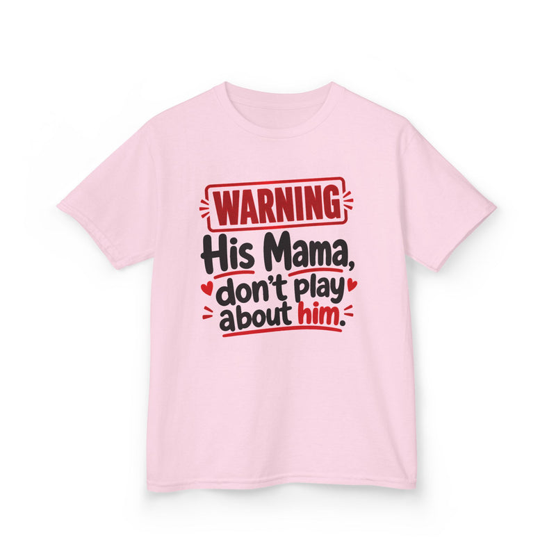 His Mama, Don't Play About Him — Youth Parent Child T-shirt