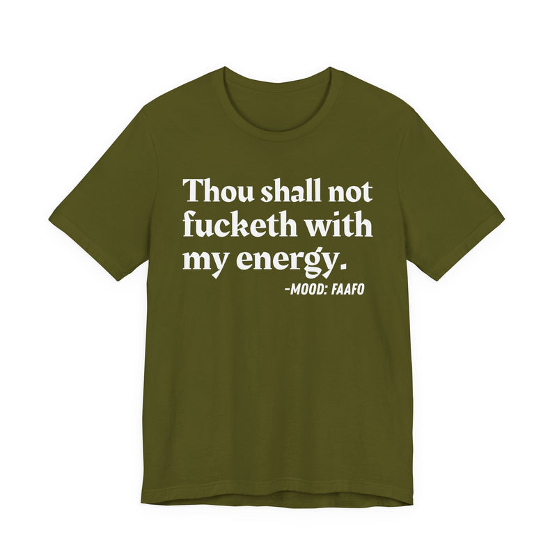 T-Shirt with text design reading “THOU SHALL NOT FUCKETH WITH MY ENERGY”, front view