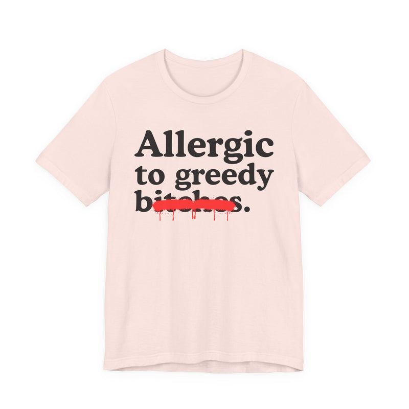Allergic To Greedy Bitches