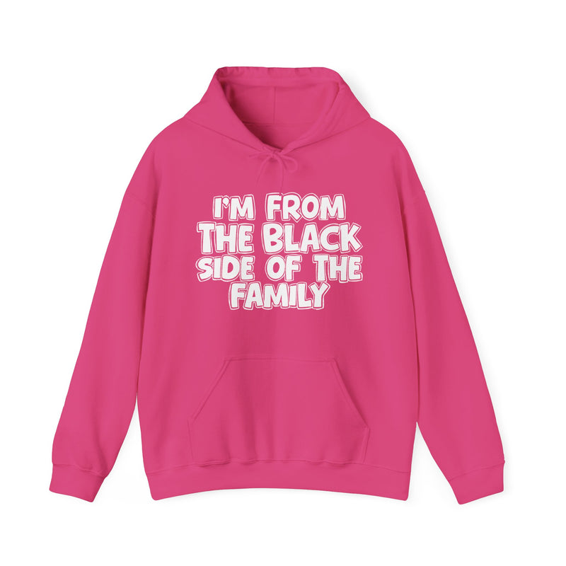 I'm From The Black Side of the Family Hoodie – Humorous Family Pride Quote Hoodie