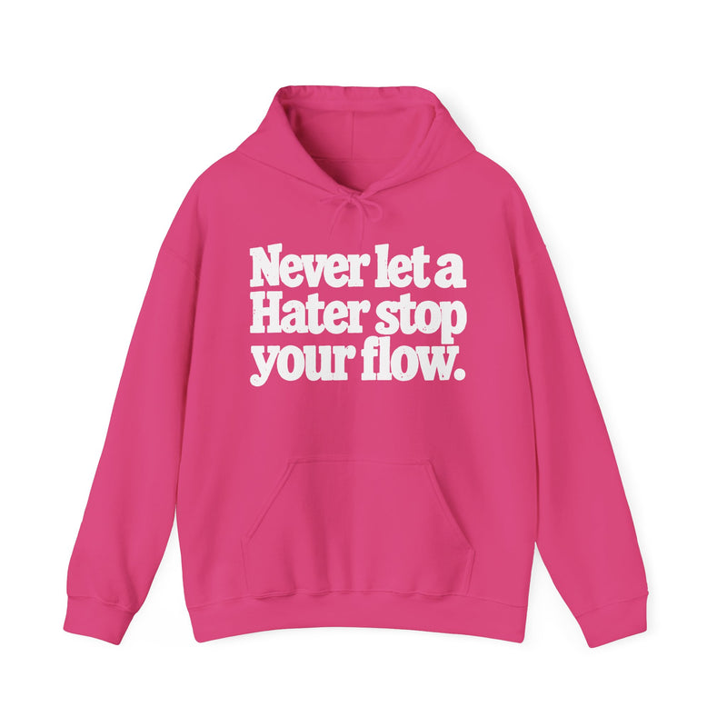 Never Let A Hater Stop Your Flow - Urban Quote Hoodie