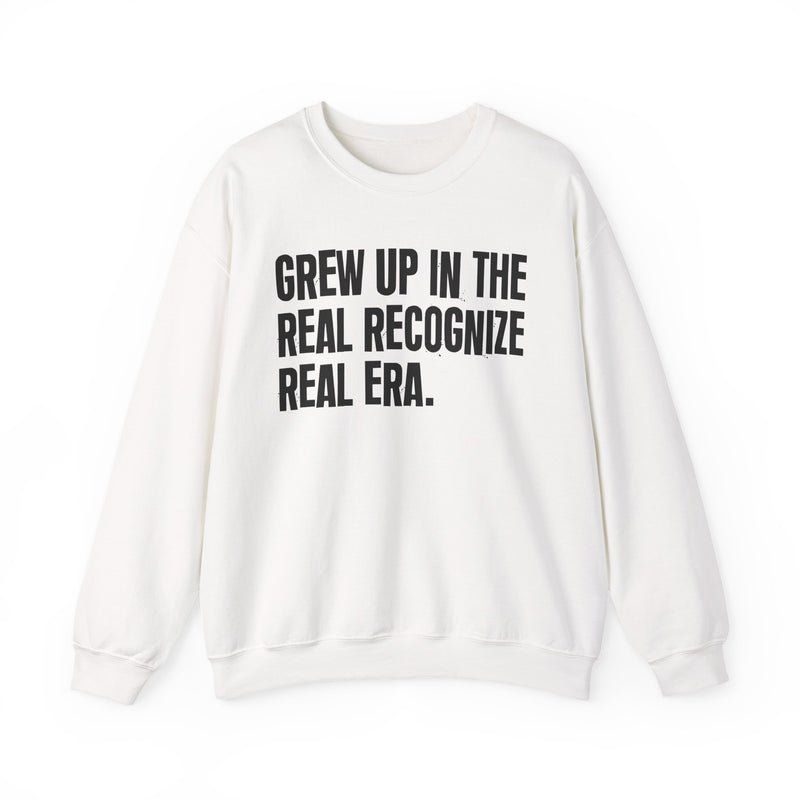 Grew Up In The Real Recognize Real Era