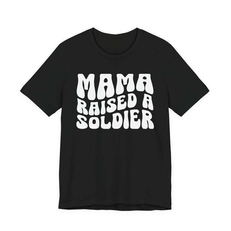 Mama Raised A Soldier T-Shirt (solid print)