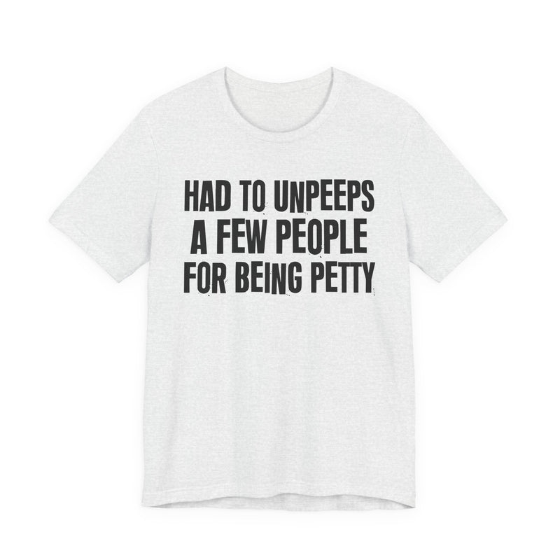 Had To Unpeeps A Few People For Being Petty