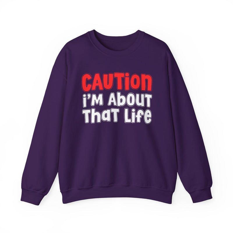 Caution I'm About That Life - Bold Street Statement Sweatshirt