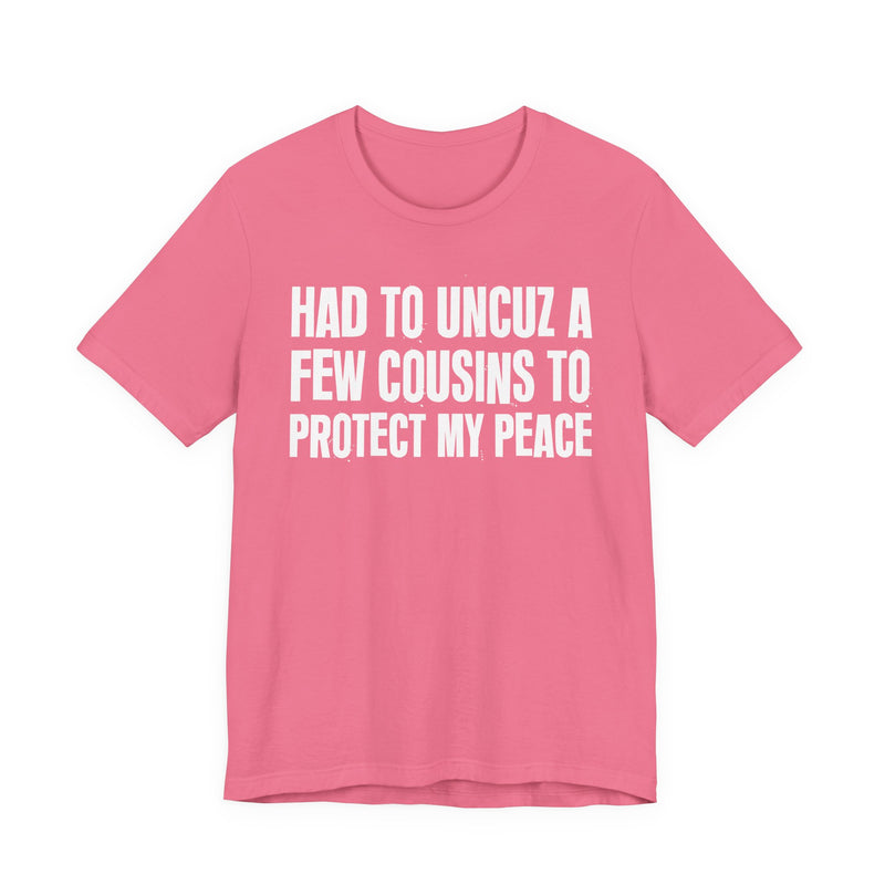 Had To Uncuz A Few Cousins To Protect My Peace
