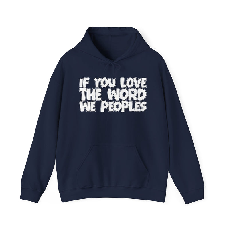 If You Love The Word We Peoples - Inspirational Faith Hoodie