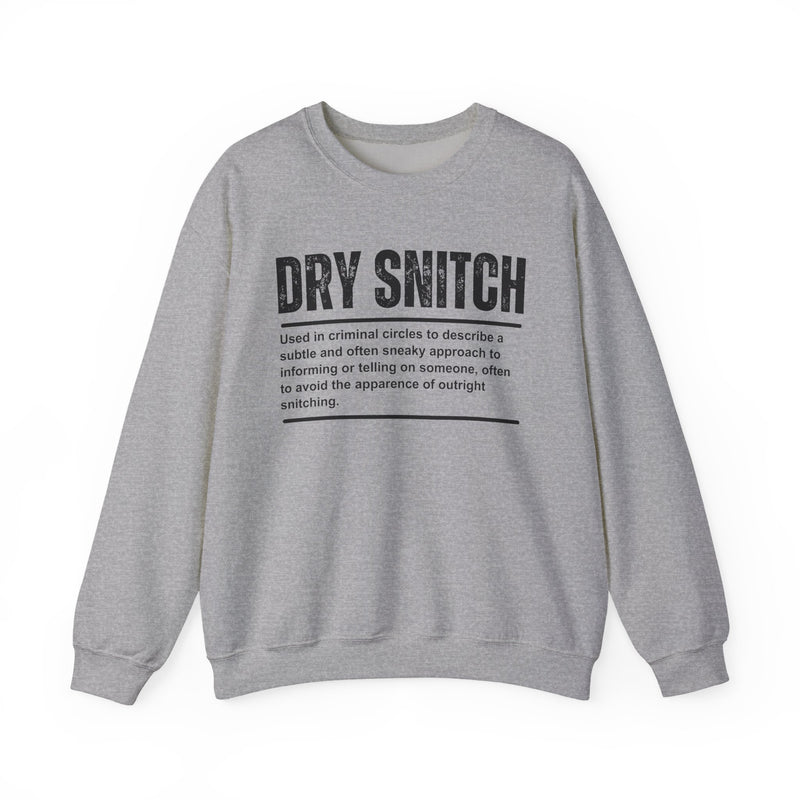 Dry Snitch — Sweatshirt