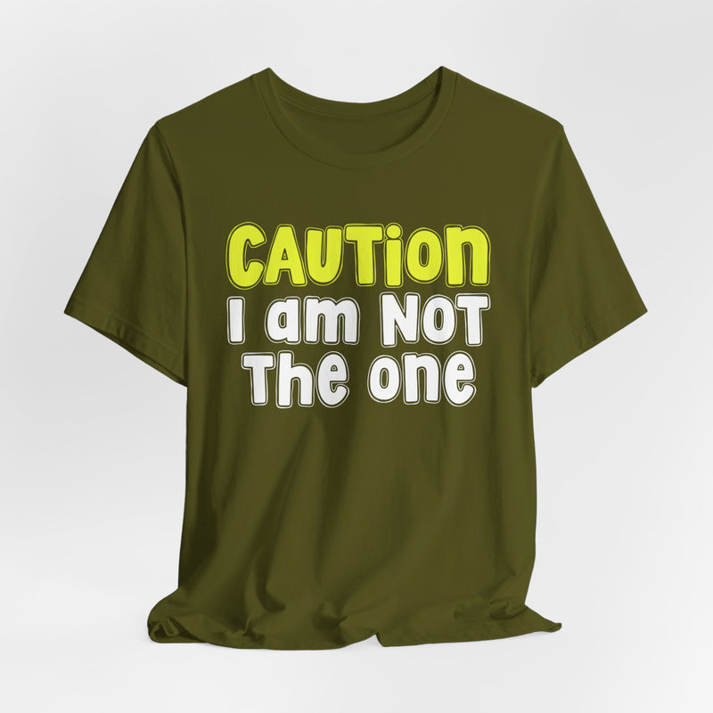 Caution I'm Not The One — Urban Warning Statement T-shirt