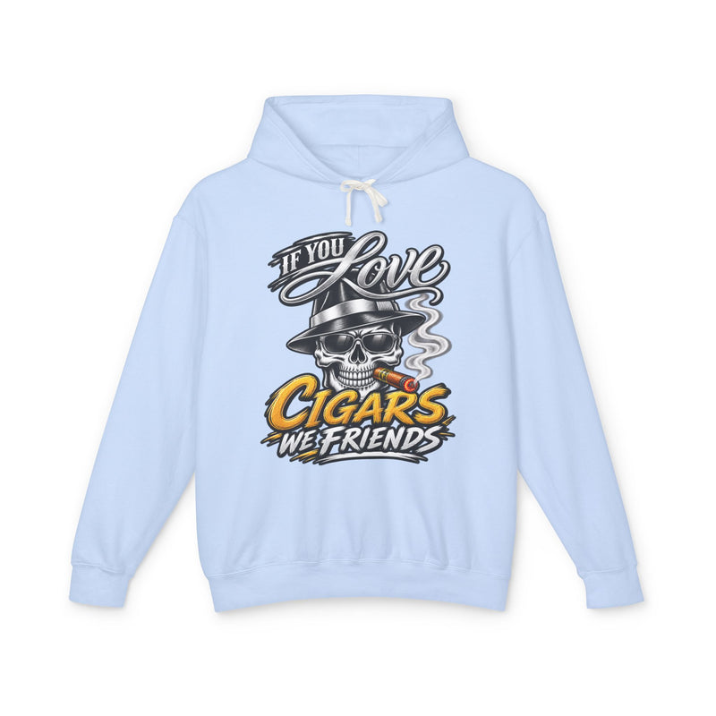 If You Love Cigars We Friends — Vintage Smokers Hoodie