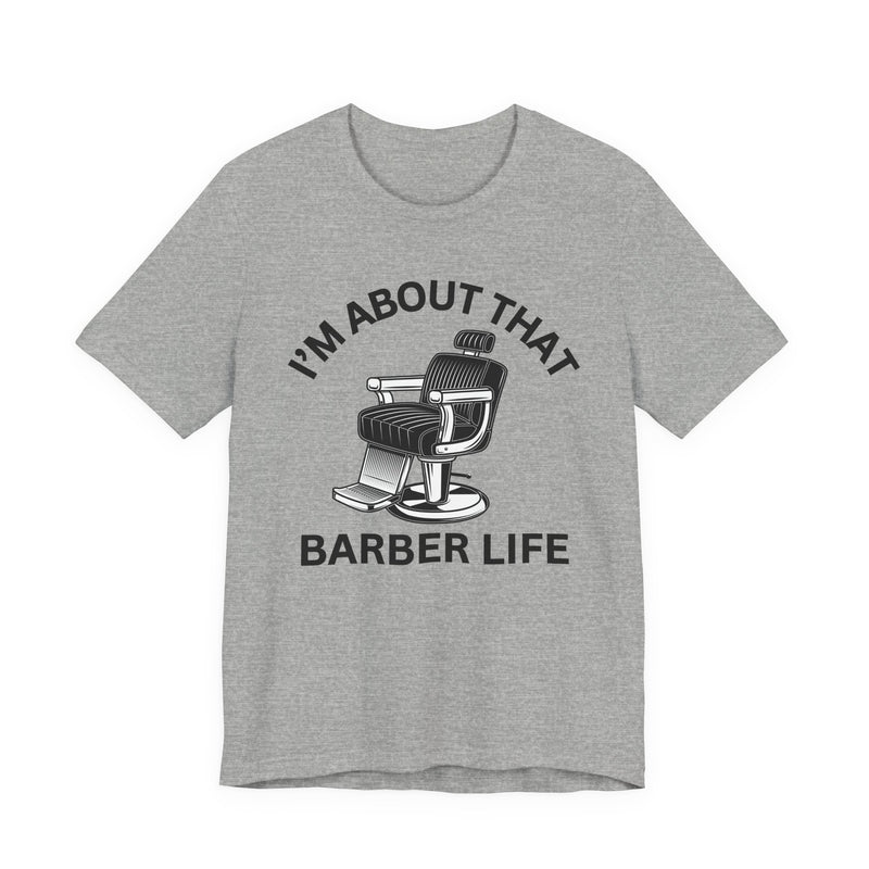 I'm About That Barber Life T-Shirt