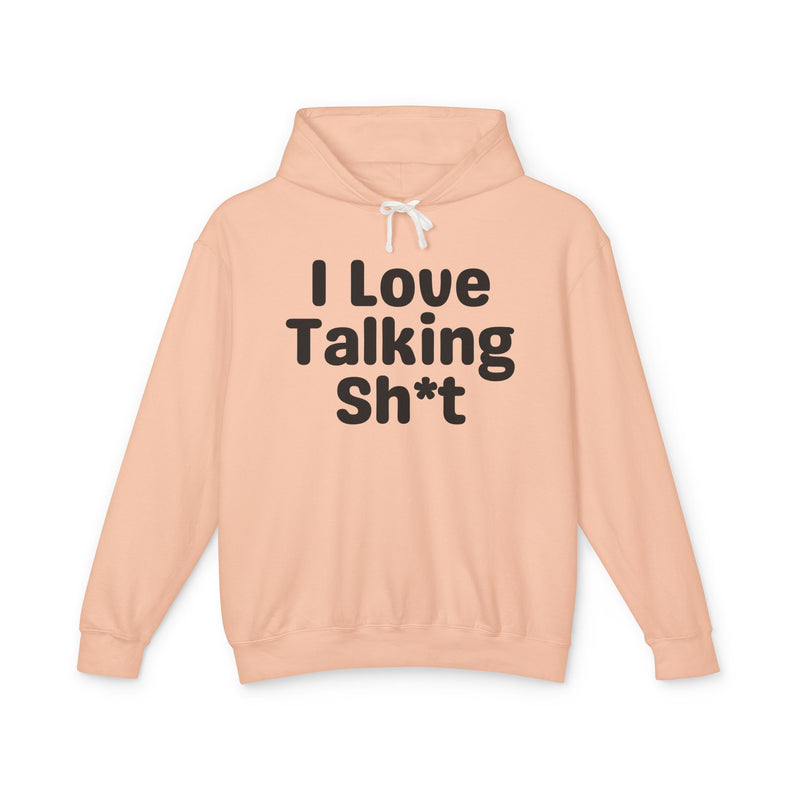 I Love Talking Shit — Funny Sarcastic Hoodie