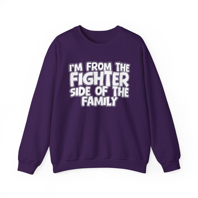 I'm From The Fighter Side Of The Family - Humorous Family Pride Sweatshirt