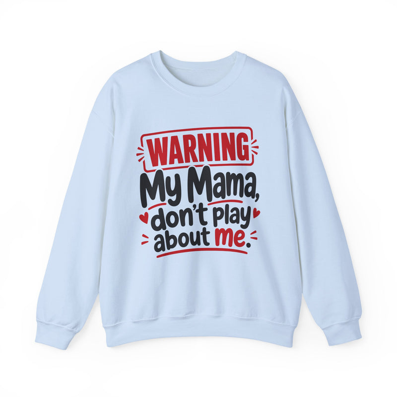 My Mama, Don't Play About Me — Adult Parent-Child Sweatshirt