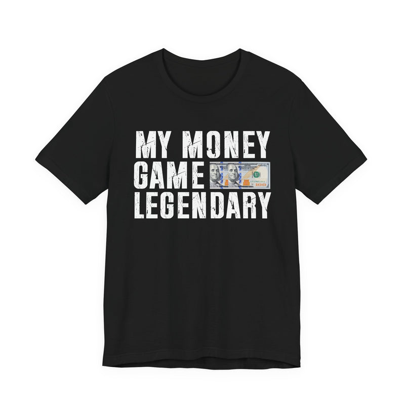My Money Game Legendary — T-Shirt