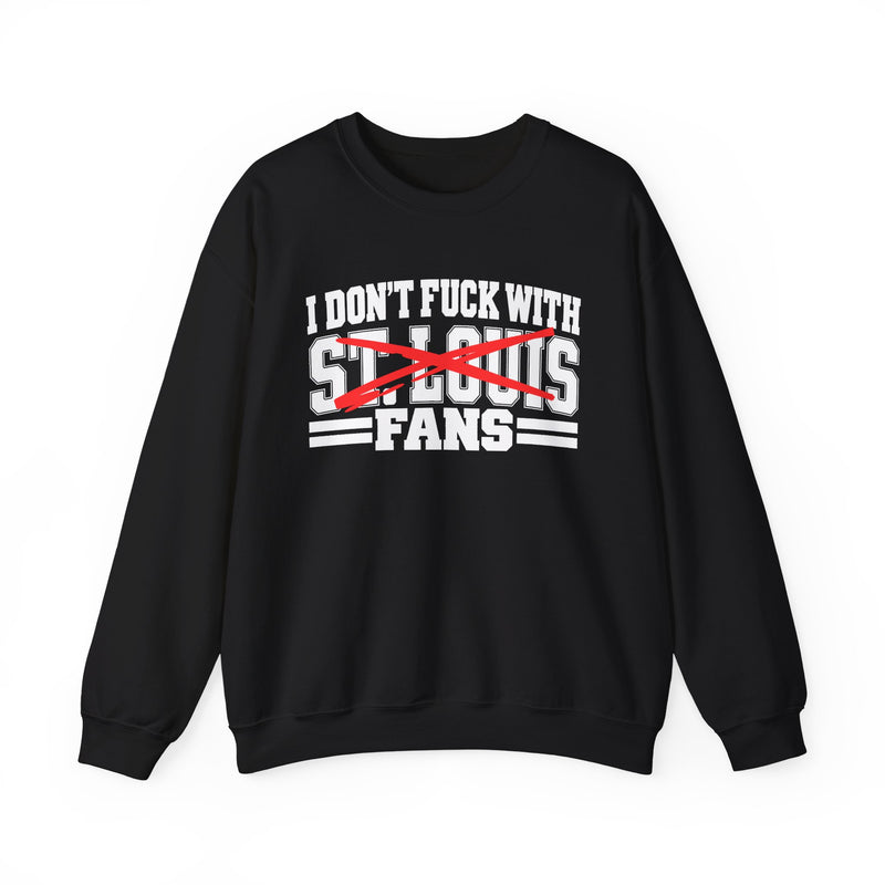I Don't Fuck With St.Louis Fans — Bold Anti-Sports Fans Sweatshirt
