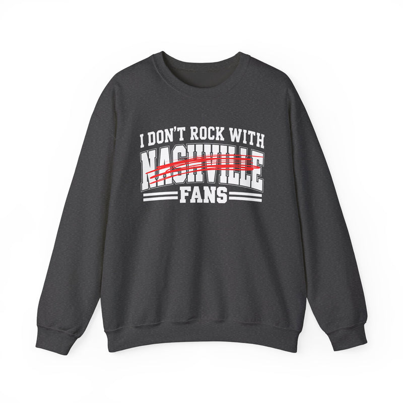 I Don’t Rock With Nashville Fans – Funny Sport Rivalry Sweatshirt