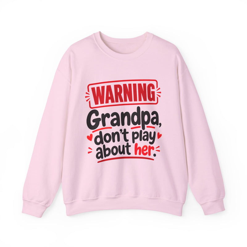 Grandpa, Don't Play About Her — Funny Parent Child Sweatshirt