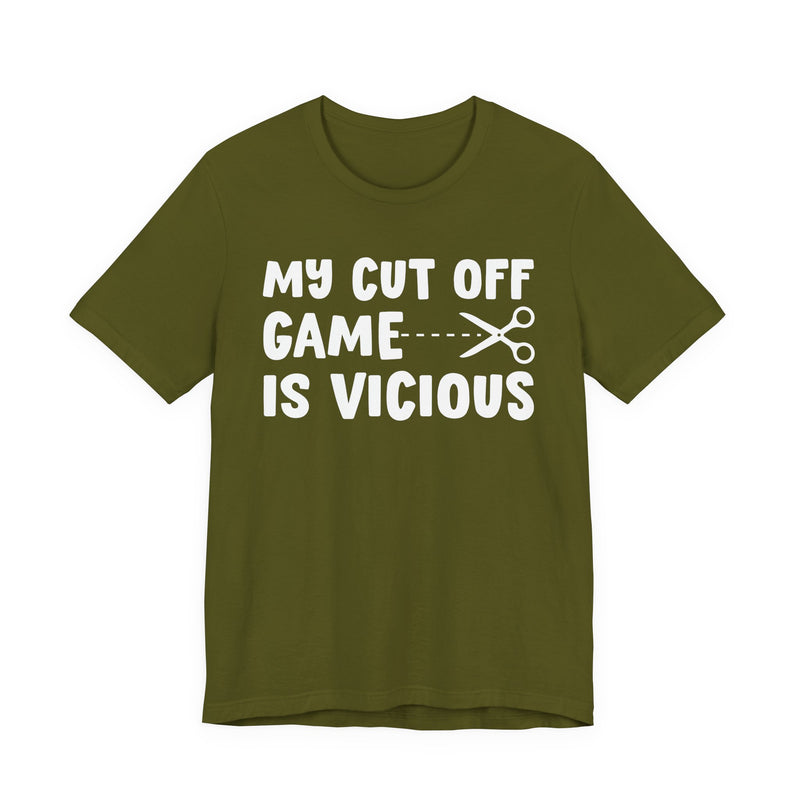 My Cutoff Game Is Vicious — T-Shirt